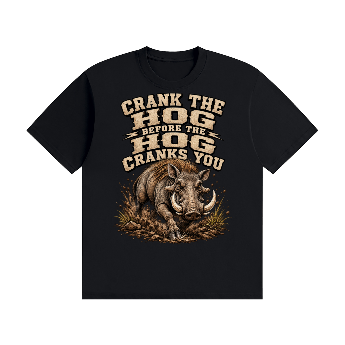 Crank The Hog Before The Hog Cranks You