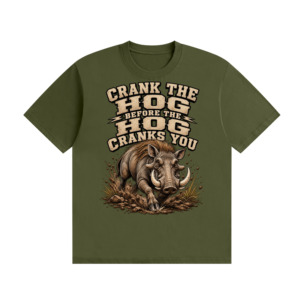 Crank The Hog Before The Hog Cranks You